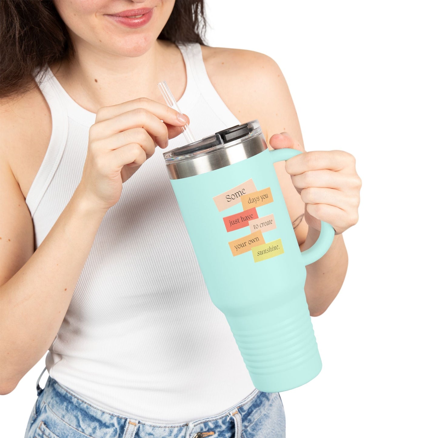 40oz Insulated Travel Mug — 'Some days you just have to create your own sunshine' Inspirational Tumbler - Quotes To Heal By