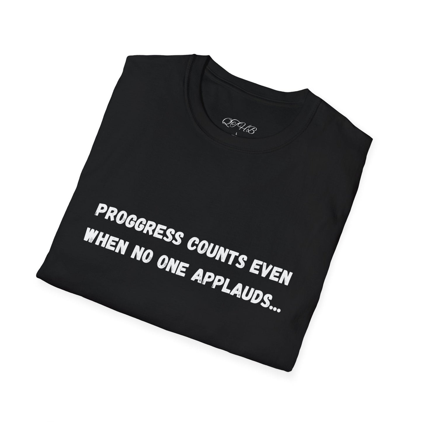 Progress Counts Even When No One Applauds T-Shirt | Motivational Quote Tee - Quotes To Heal By