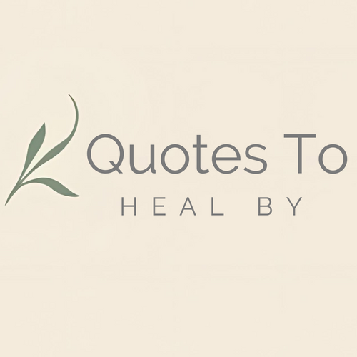 Quotes To Heal By