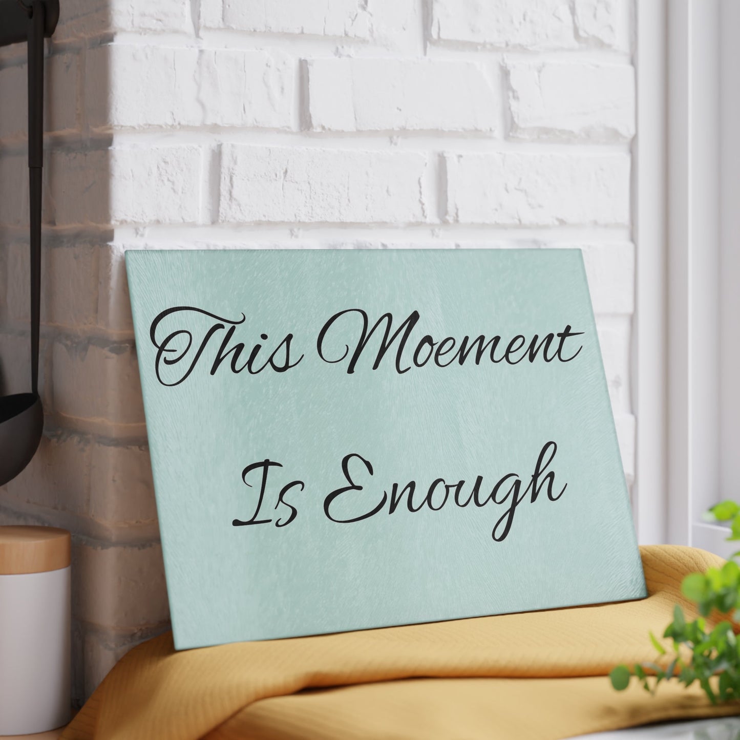 Glass Cutting Board – "This Moment Is Enough" Inspirational Mint Kitchen Decor - Quotes To Heal By