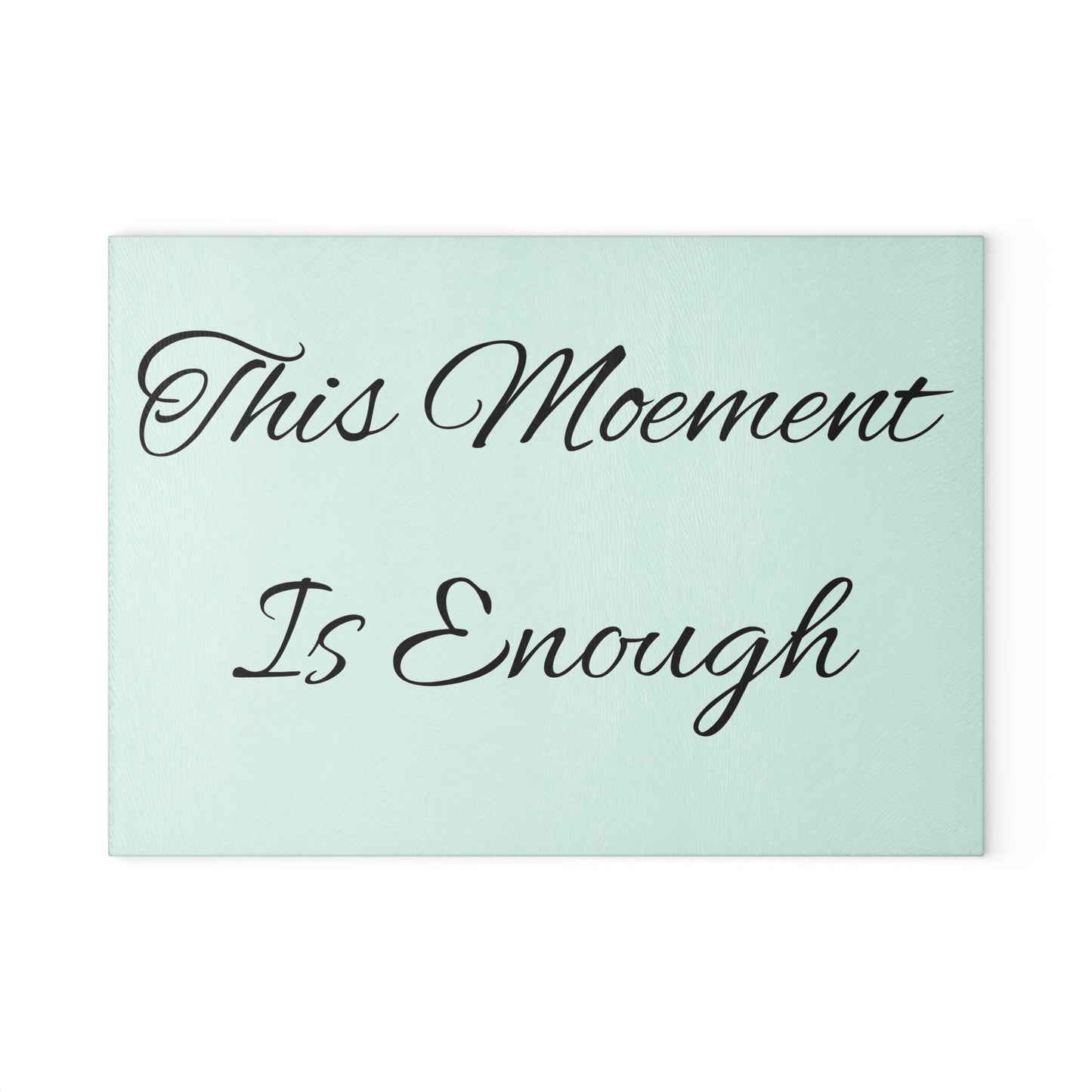 Glass Cutting Board – "This Moment Is Enough" Inspirational Mint Kitchen Decor - Quotes To Heal By