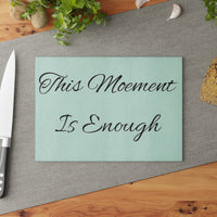 Glass Cutting Board – "This Moment Is Enough" Inspirational Mint Kitchen Decor - Quotes To Heal By