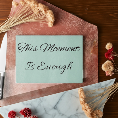 Glass Cutting Board – "This Moment Is Enough" Inspirational Mint Kitchen Decor