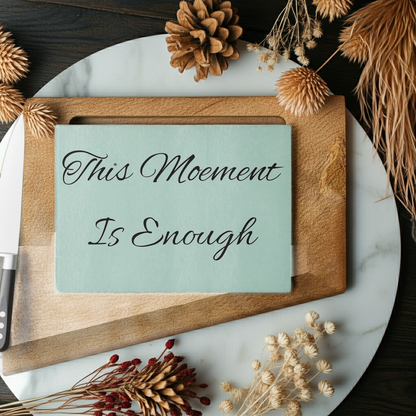 Glass Cutting Board – "This Moment Is Enough" Inspirational Mint Kitchen Decor