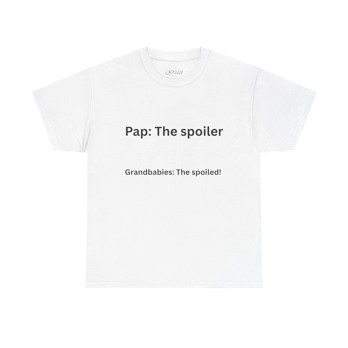 Pap: The Spoiler T-Shirt — Funny Grandparent Tee (“Grandbabies: The Spoiled!”) - Quotes To Heal By