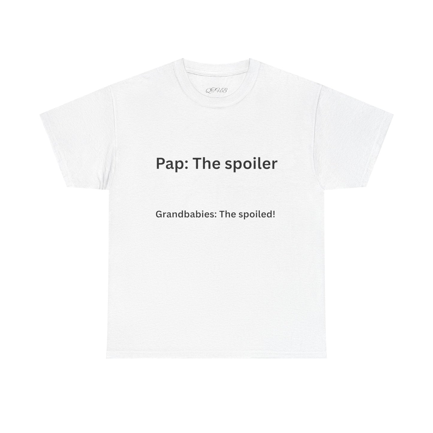 Pap: The Spoiler T-Shirt — Funny Grandparent Tee (“Grandbabies: The Spoiled!”) - Quotes To Heal By