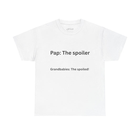 Pap: The Spoiler T-Shirt — Funny Grandparent Tee (“Grandbabies: The Spoiled!”) - Quotes To Heal By