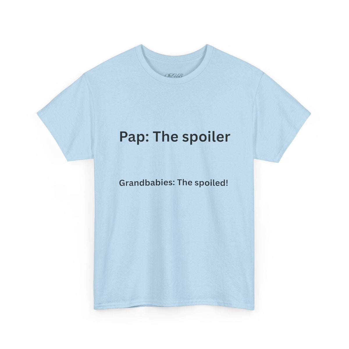 Pap: The Spoiler T-Shirt — Funny Grandparent Tee (“Grandbabies: The Spoiled!”) - Quotes To Heal By