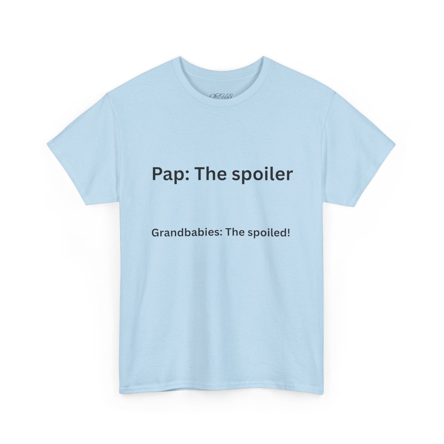 Pap: The Spoiler T-Shirt — Funny Grandparent Tee (“Grandbabies: The Spoiled!”) - Quotes To Heal By