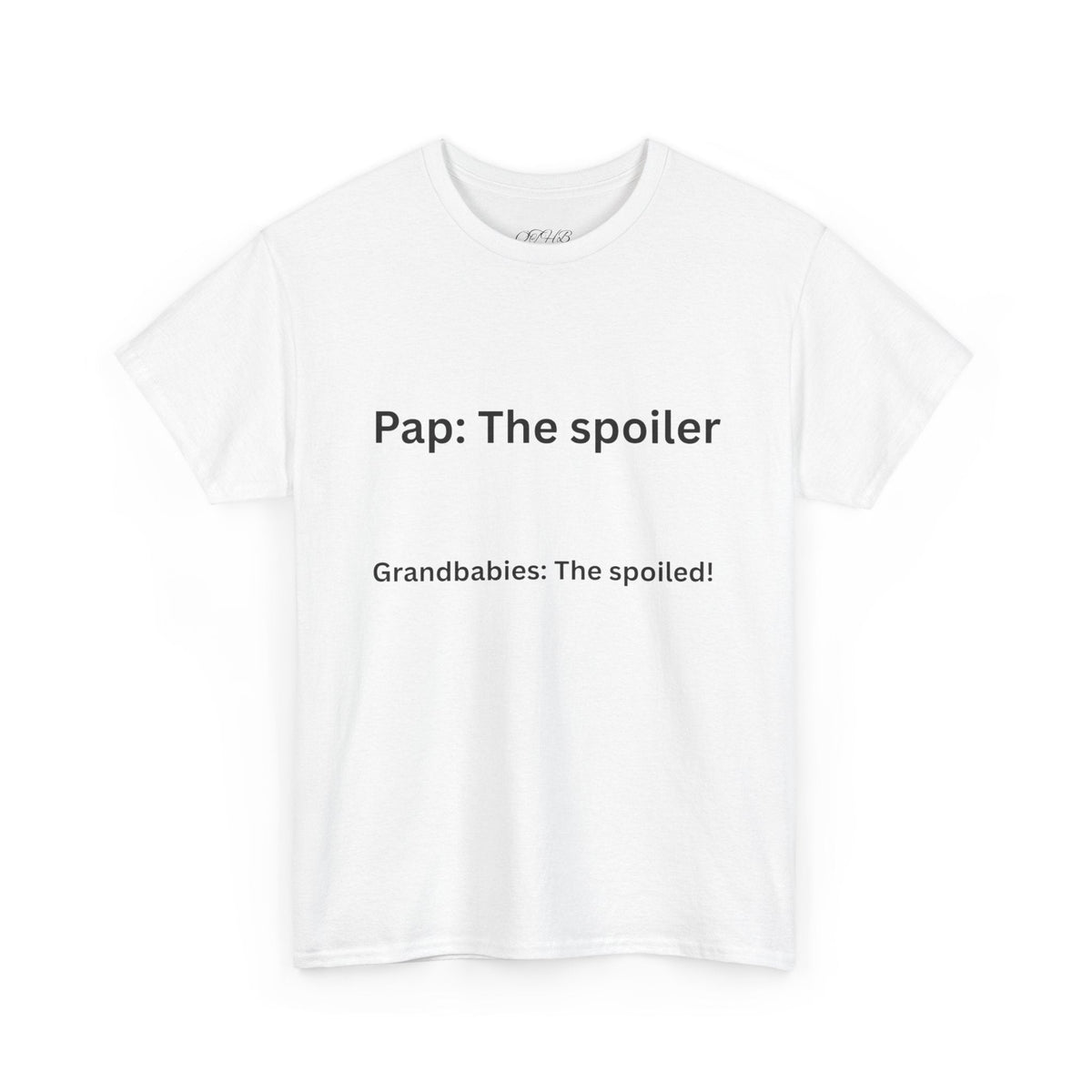Pap: The Spoiler T-Shirt — Funny Grandparent Tee (“Grandbabies: The Spoiled!”) - Quotes To Heal By