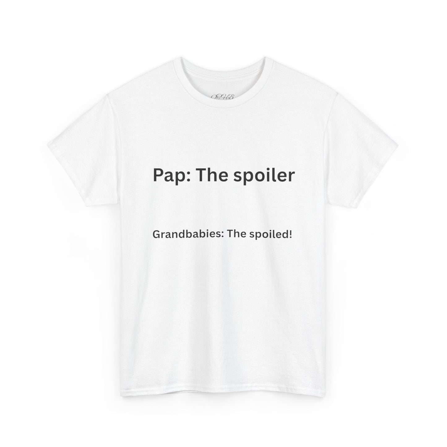 Pap: The Spoiler T-Shirt — Funny Grandparent Tee (“Grandbabies: The Spoiled!”) - Quotes To Heal By