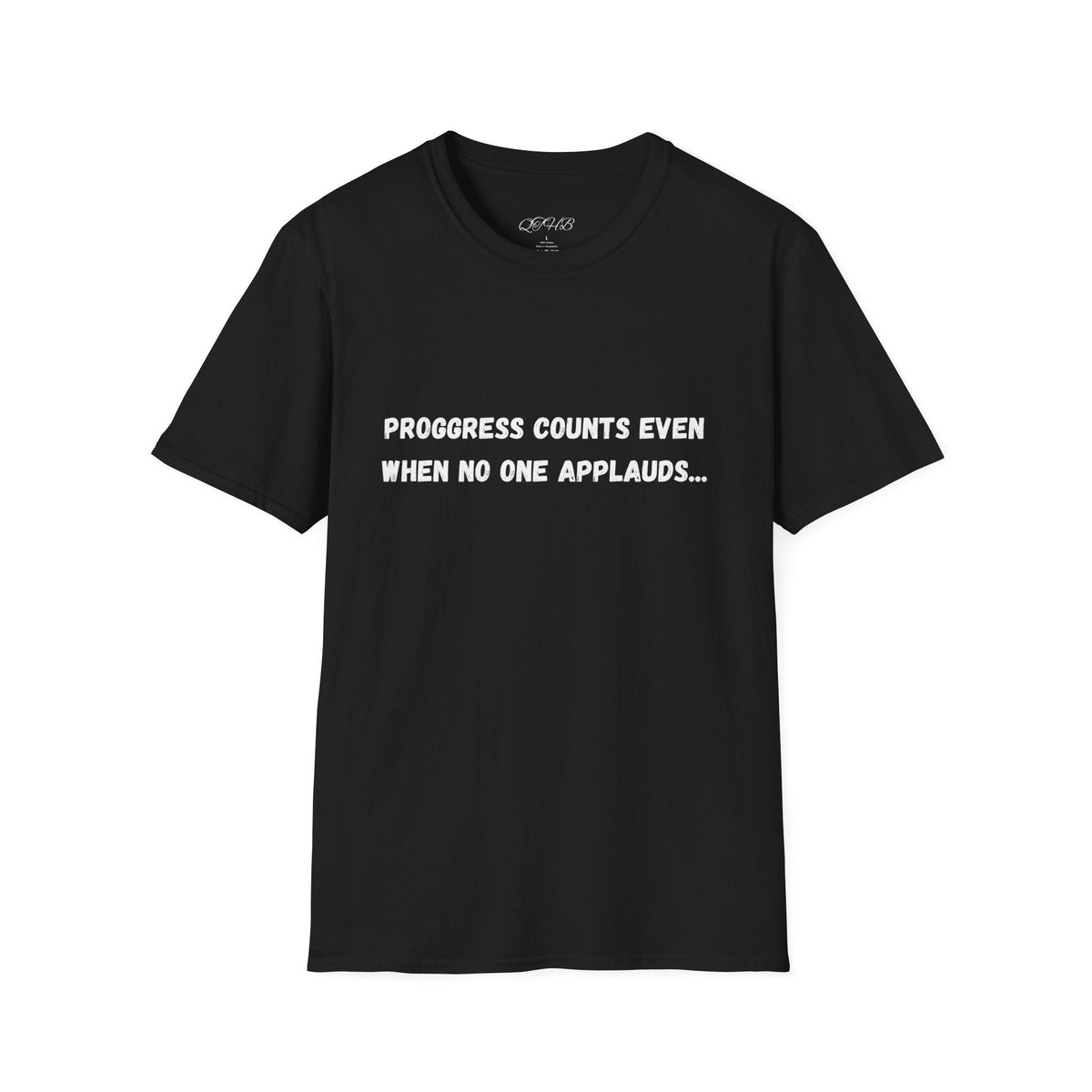 Progress Counts Even When No One Applauds T-Shirt | Motivational Quote Tee - Quotes To Heal By