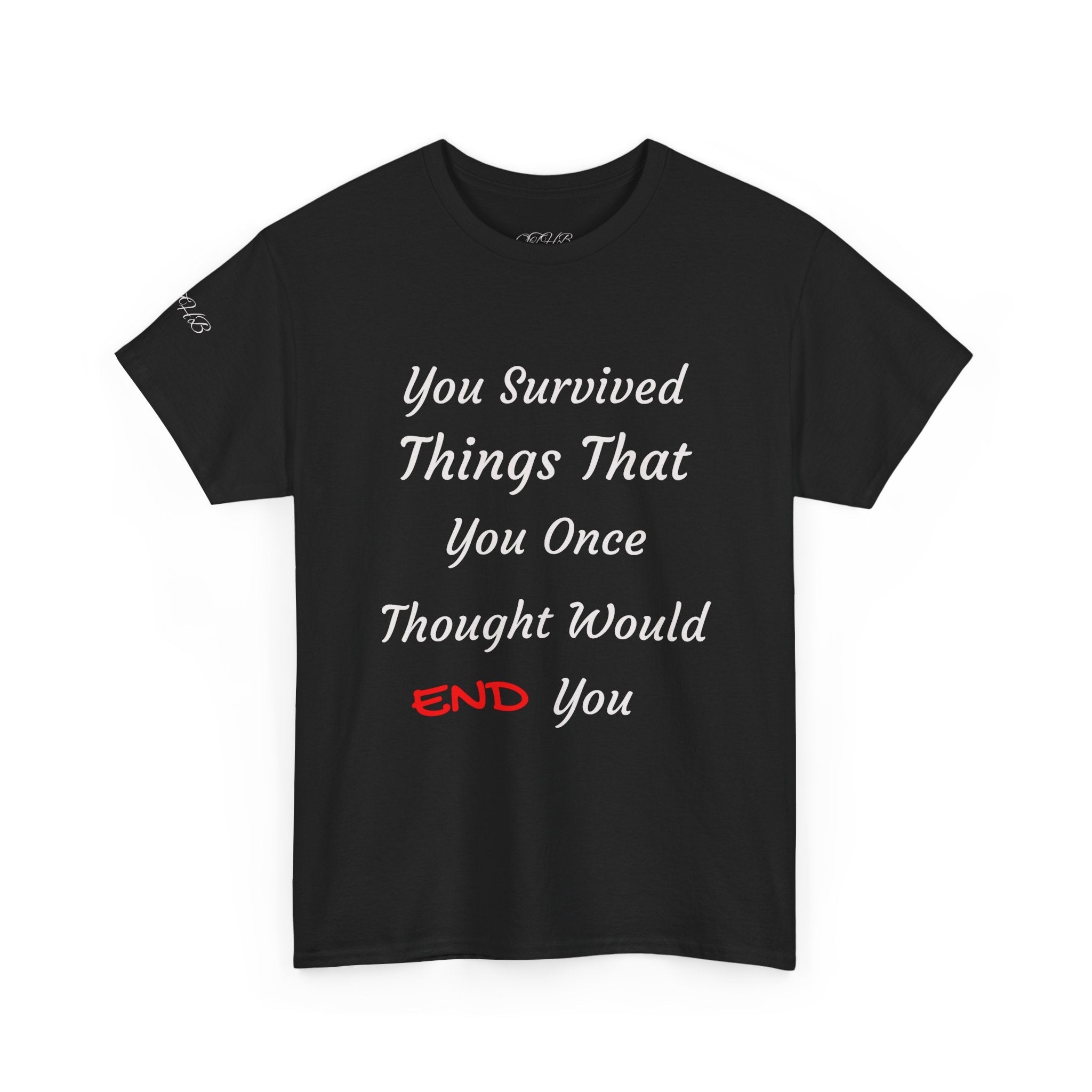 Survivor Quote Tee — "You Survived Things That You Once Thought Would END You" - Quotes To Heal By