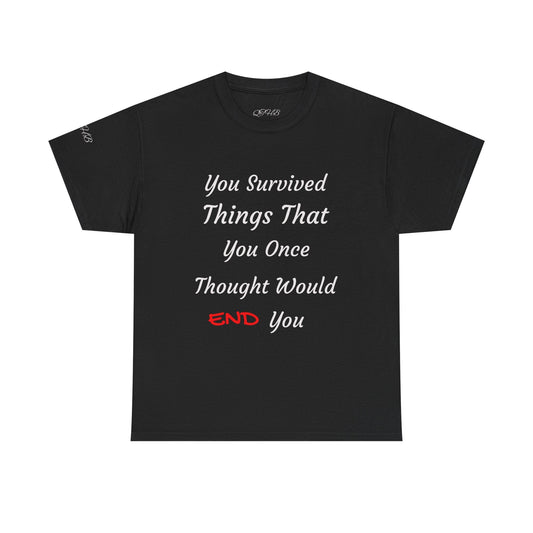 Survivor Quote Tee — "You Survived Things That You Once Thought Would END You" - Quotes To Heal By